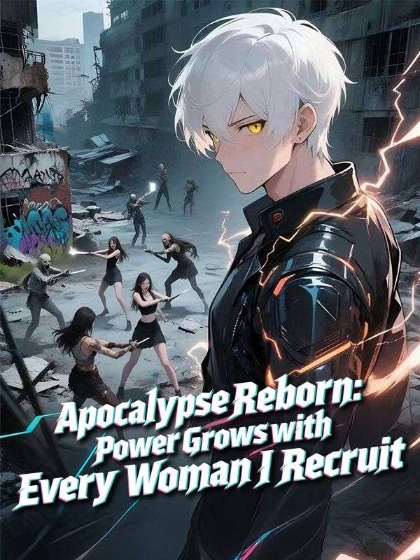 Apocalypse Reborn: Power Grows with Every Woman I Recruit