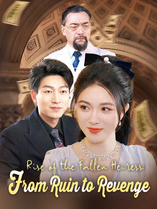 Rise of the Fallen Heiress: From Ruin to Revenge