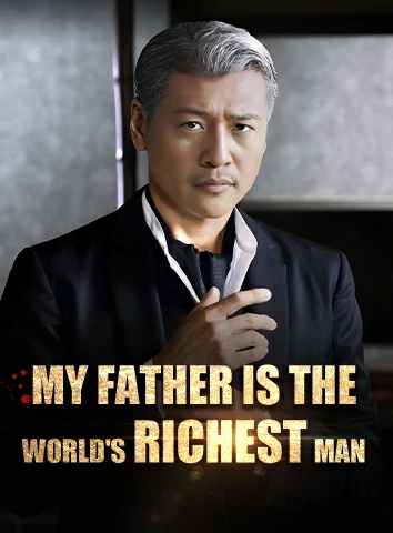 My Father is The World's Richest Man