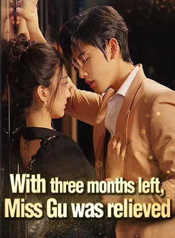 With three months left, Miss Gu was relieved