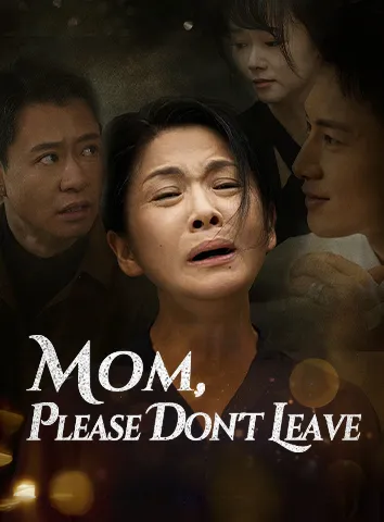 Mom, Please Don't Leave