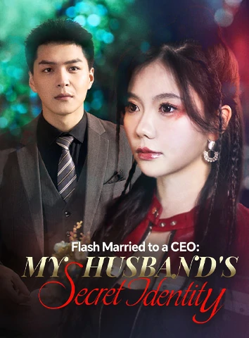 Flash Married to a CEO: My Husband's Secret Identity