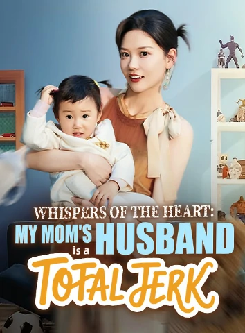 Whispers Of The Heart: My Mom's Husband Is A Total Jerk