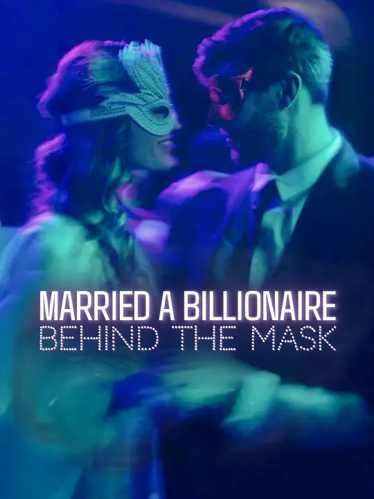Married a Billionaire Behind the Mask