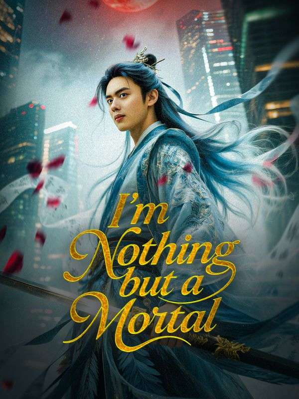 I'm Nothing but a Mortal (DUBBED)