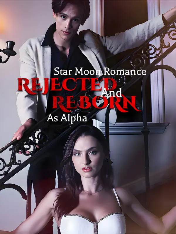 Star Moon Romance: Rejected And Reborn As Alpha