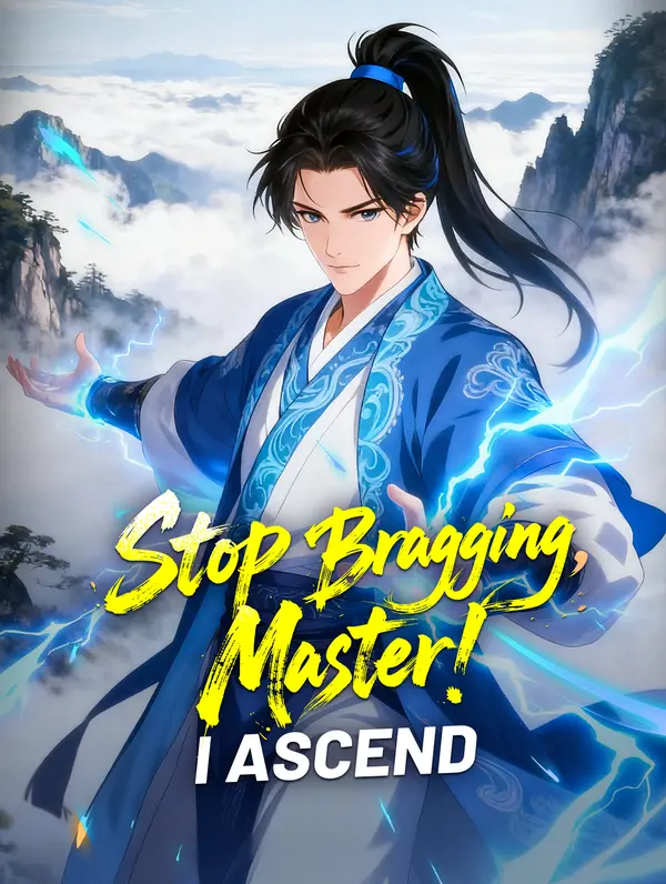 Stop Bragging, Master! I Ascend