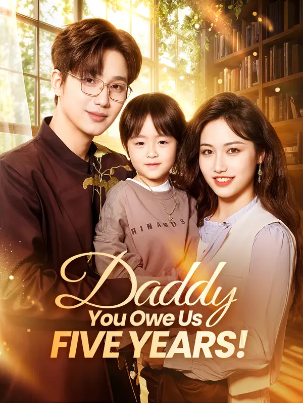 Daddy, You Owe Us Five Years!