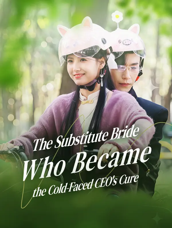 The Substitute Bride Who Became the Cold-Faced CEO's Cure