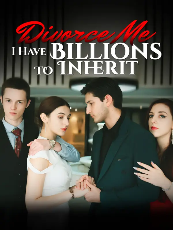 Divorce Me, I Have Billions to Inherit