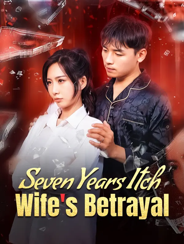 Seven Years Itch: Wife's Betrayal