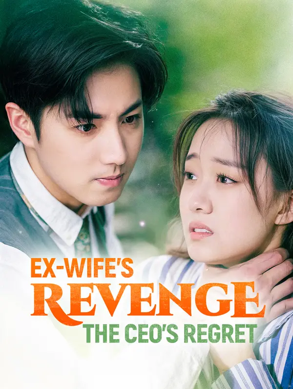 Ex-Wife's Revenge: The CEO's Regret