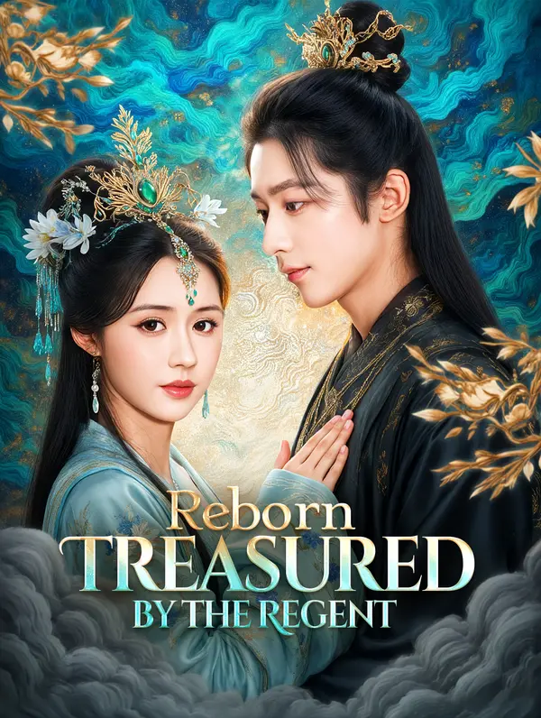 Reborn: Treasured by the Regent
