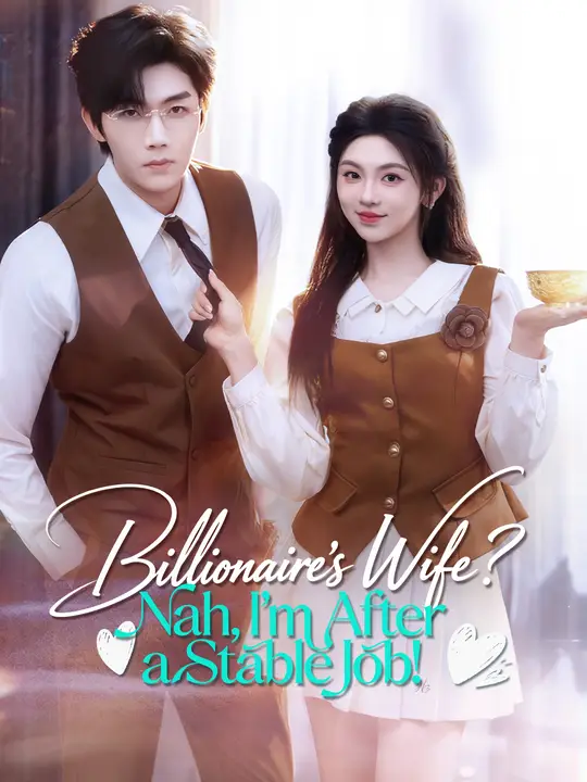 Billionaire's Wife? Nah, I’m After a Stable Job! 