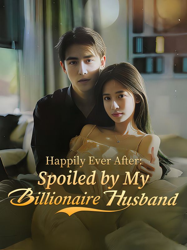 Happily Ever After: Spoiled by My Billionaire Husband