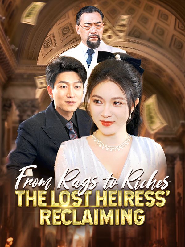 From Rags to Riches: The Lost Heiress' Reclaiming