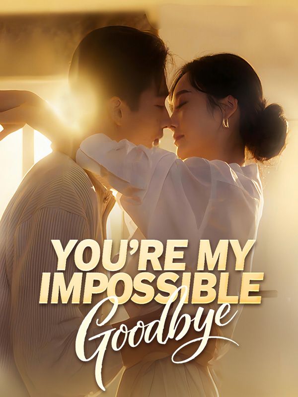 You're My Impossible Goodbye