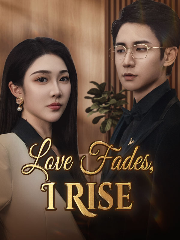 Love Fades, I Rise