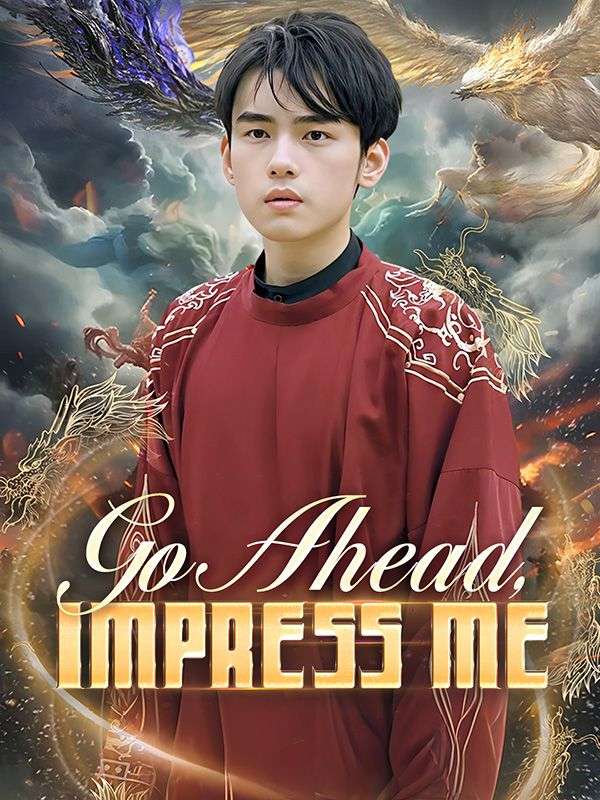 Go Ahead, Impress Me