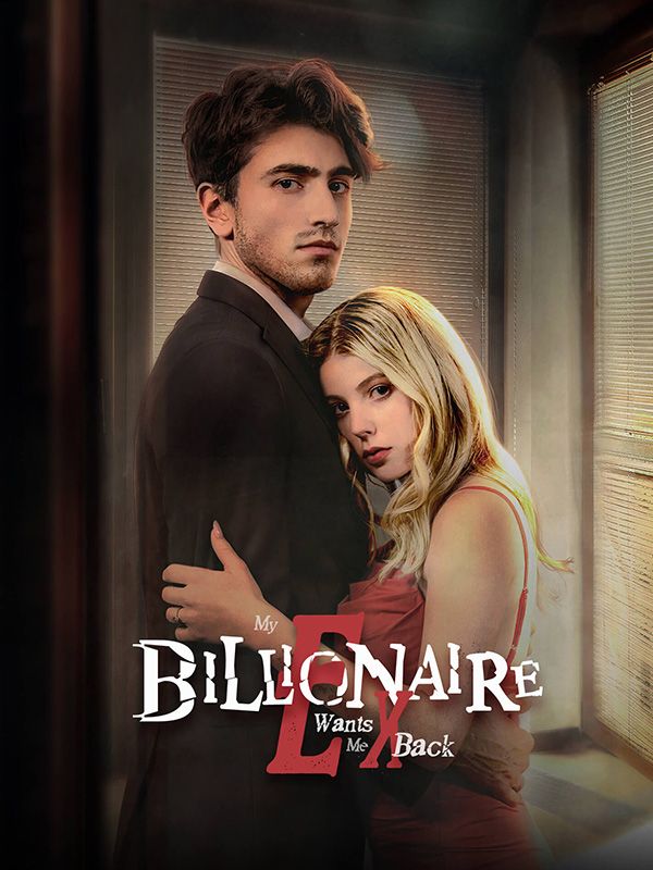 My Billionaire Ex Wants Me Back