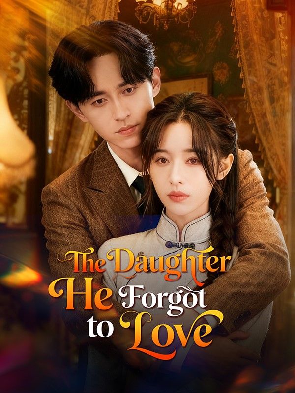 The Daughter He Forgot to Love