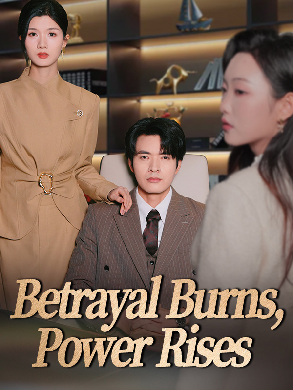 Betrayal Burns, Power Rises
