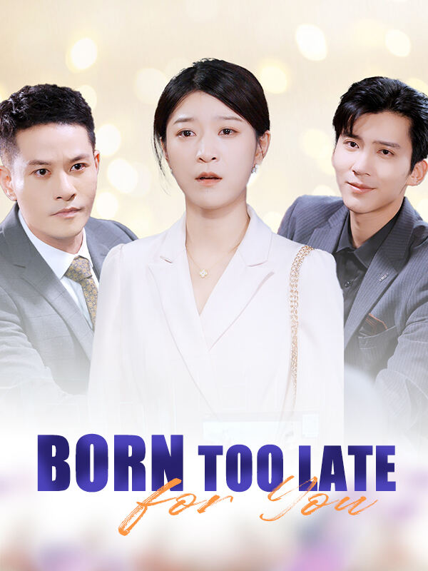 Born Too Late for You