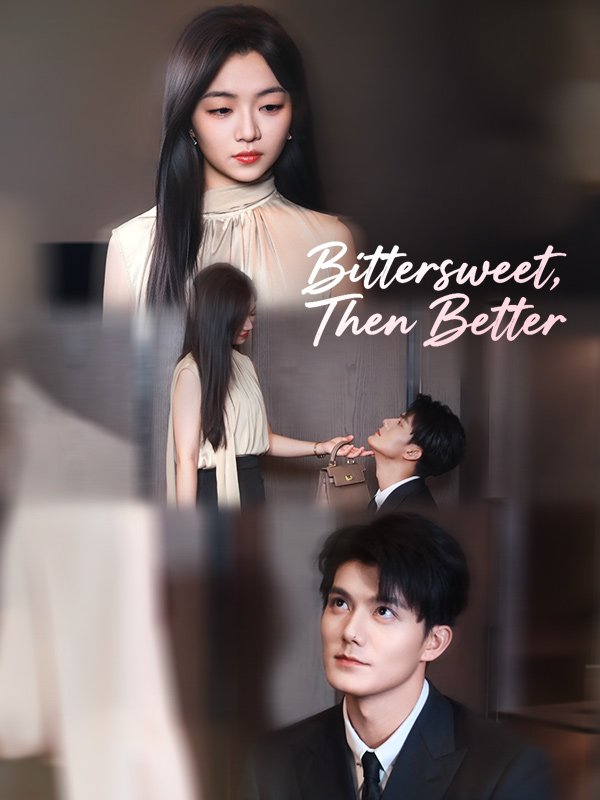 Bittersweet, Then Better