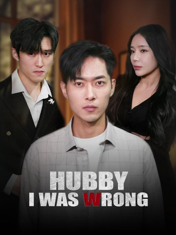 Hubby,I Was Wrong