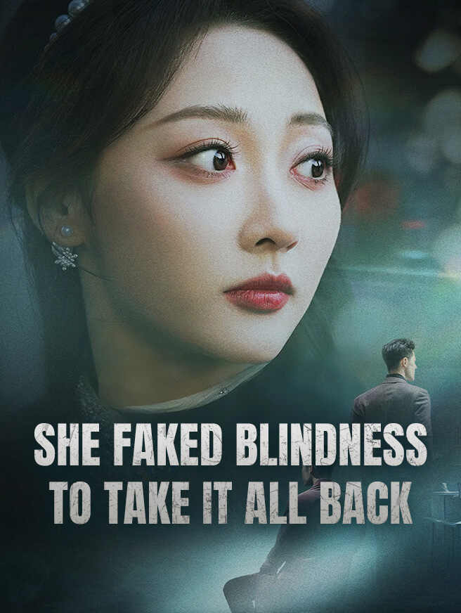 She Faked Blindness to Take It All Back