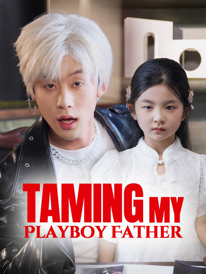 Taming My Playboy Father