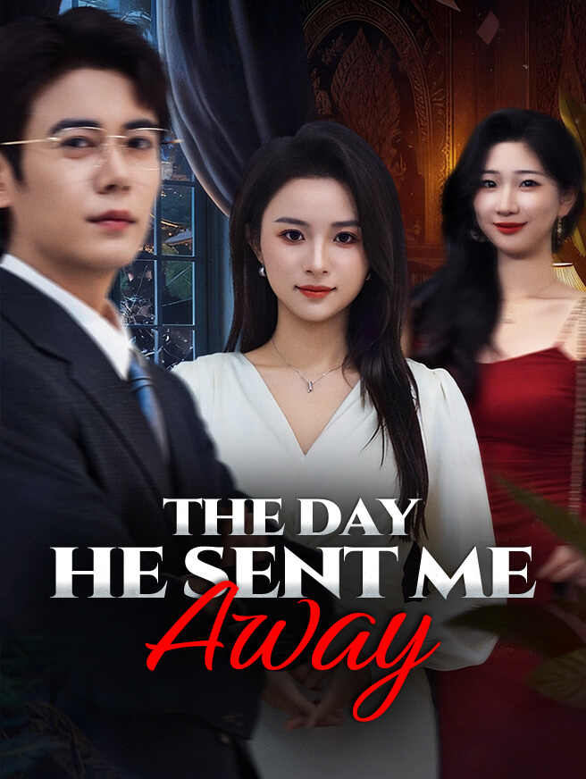 The Day He Sent Me Away