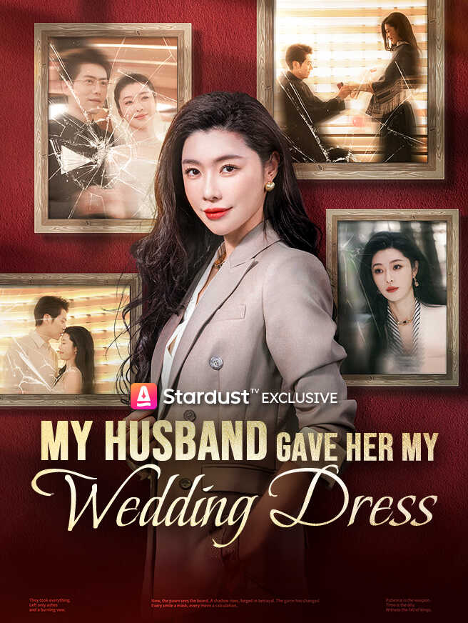 My Husband Gave Her My Wedding Dress