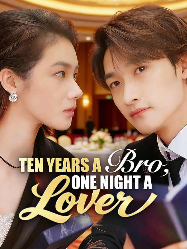 Ten Years a Bro, One Night a Lover