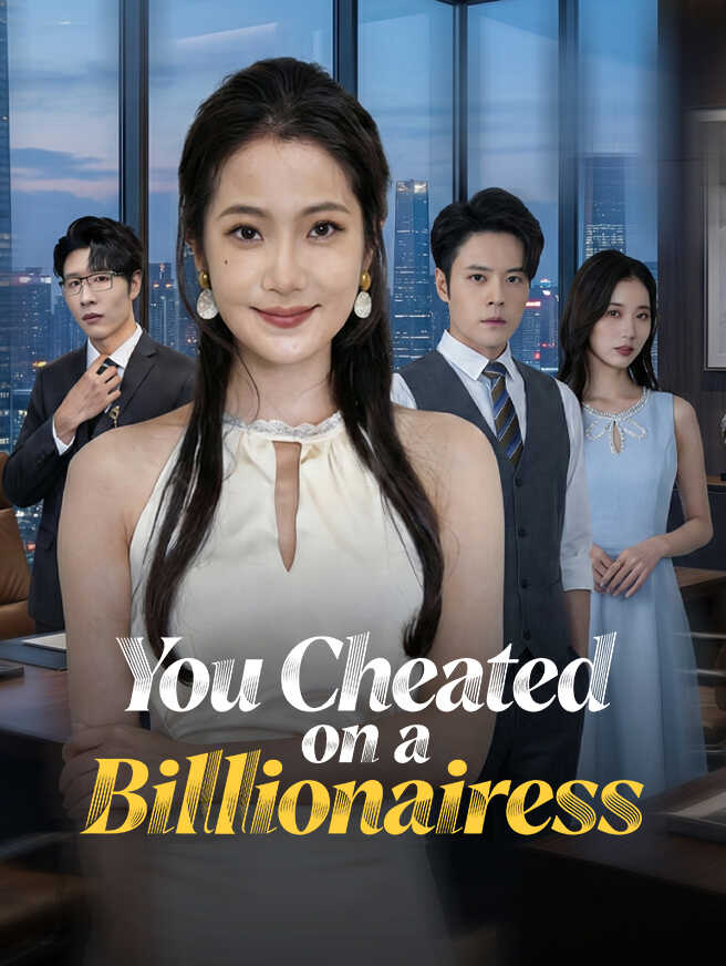 You Cheated on a Billionairess