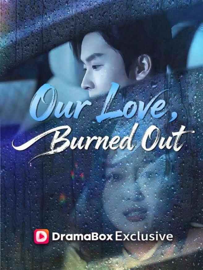 Our Love, Burned Out