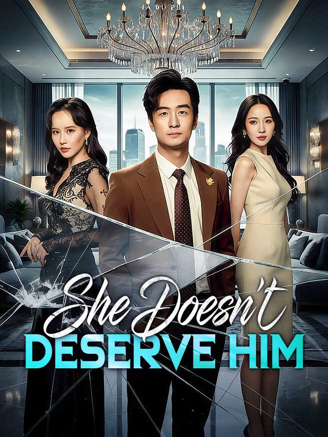 She Doesn't Deserve Him