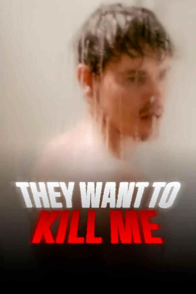 They Want to Kill Me