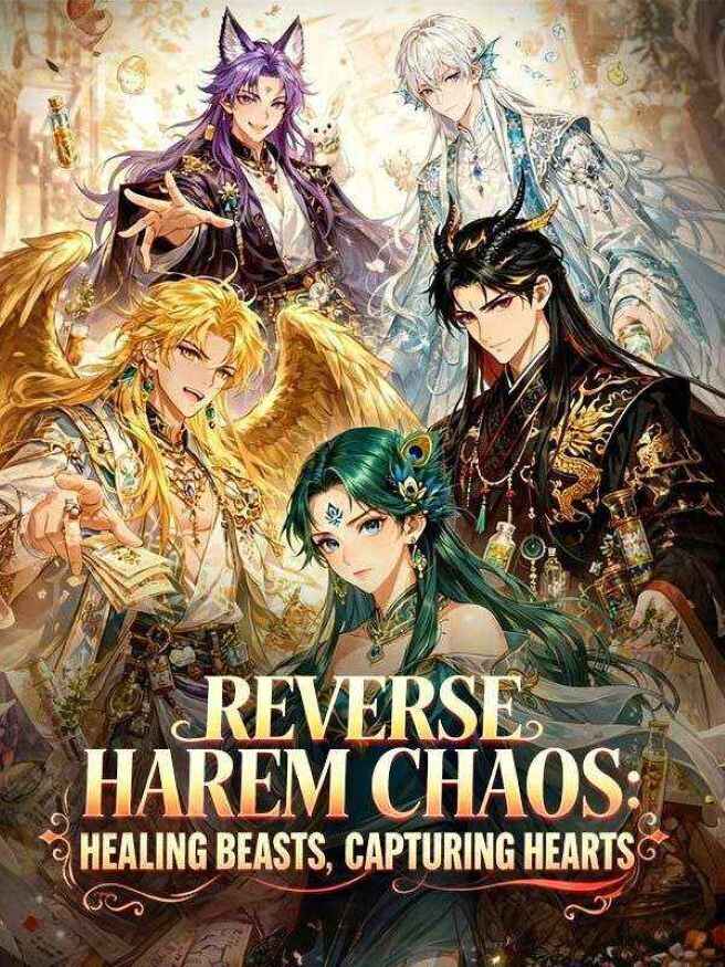 Reverse Harem Chaos: Healing Beasts, Capturing Hearts