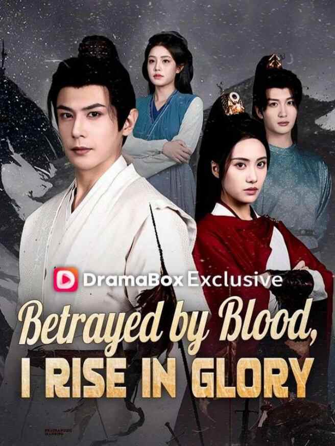 Betrayed by Blood, I Rise in Glory