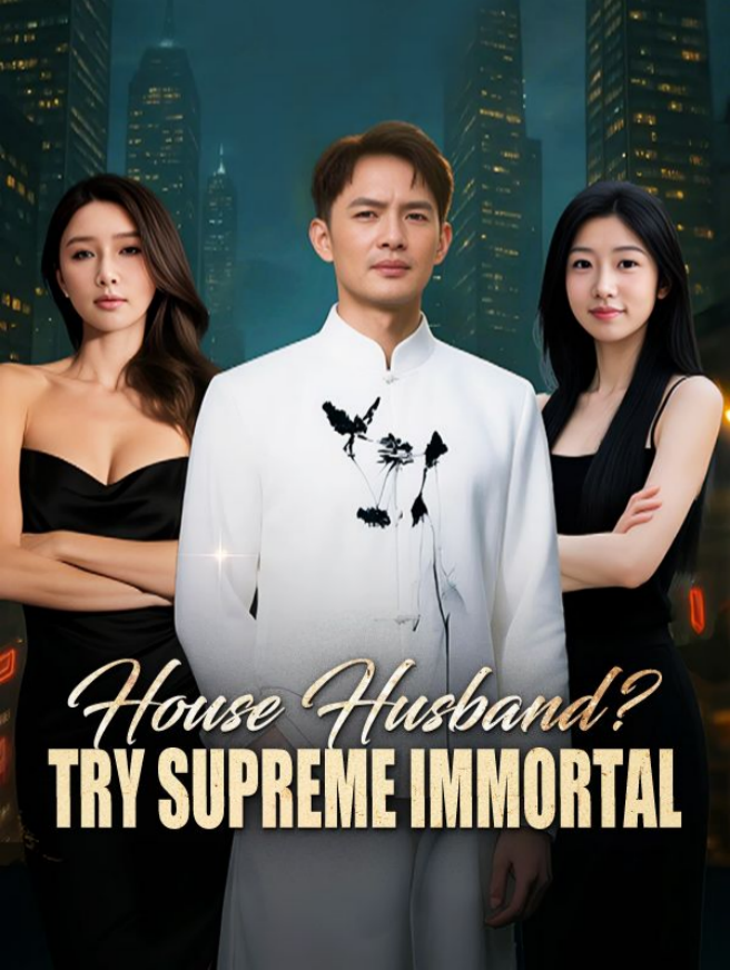 House Husband Try Supreme Immortal(DUBBED)