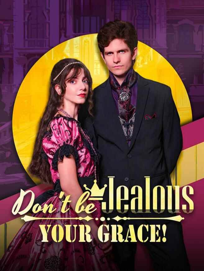 Don't be jealous,Your Grace!