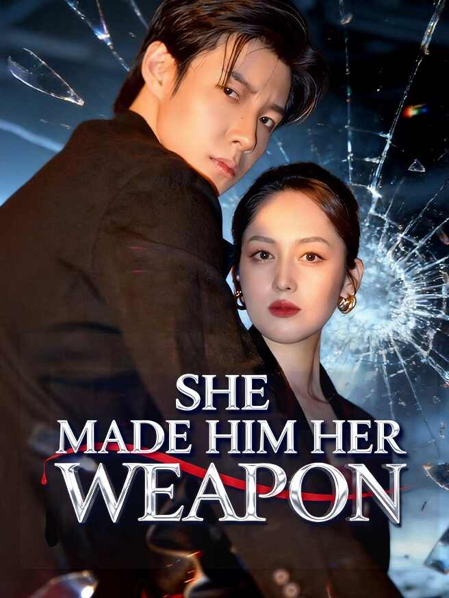 She Made Him Her Weapon