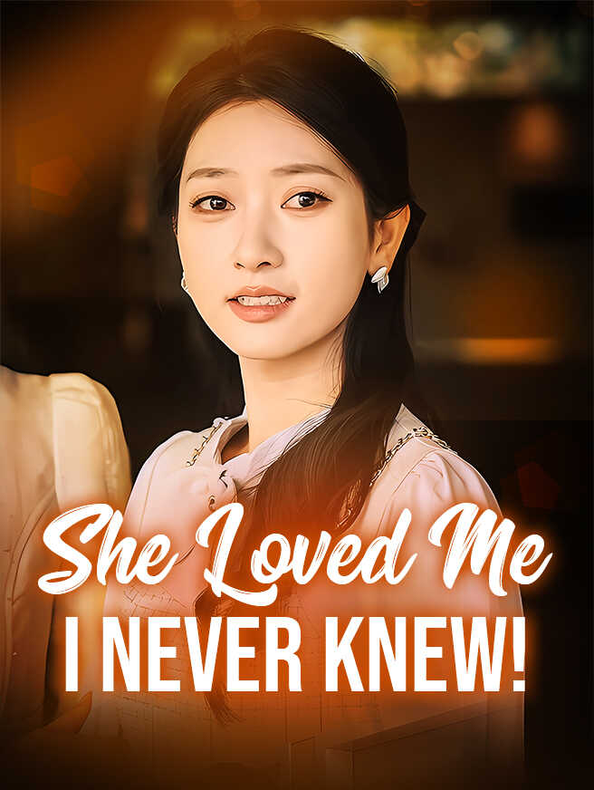 She Loved Me, I Never Knew!