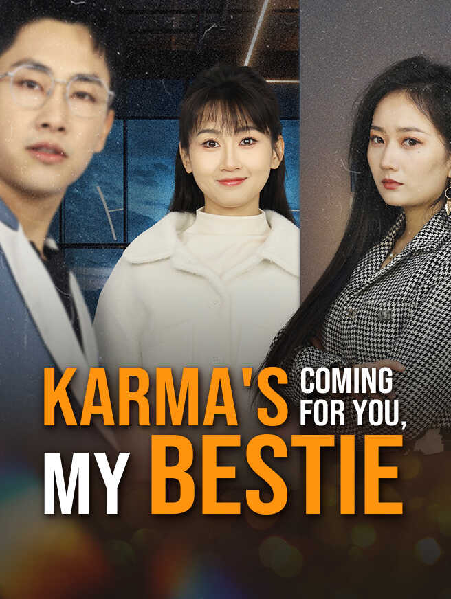 Karma's Coming for You, My Bestie