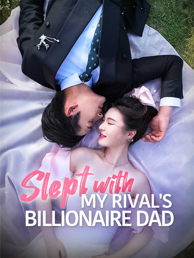 Slept with My Rival's Billionaire Dad