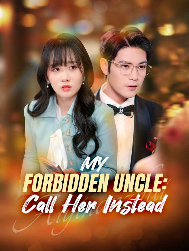 My Forbidden Uncle: Call Her Instead