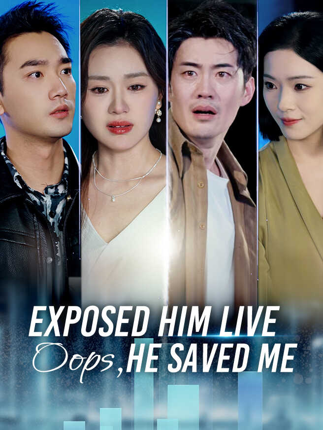 Exposed Him Live—Oops, He Saved Me