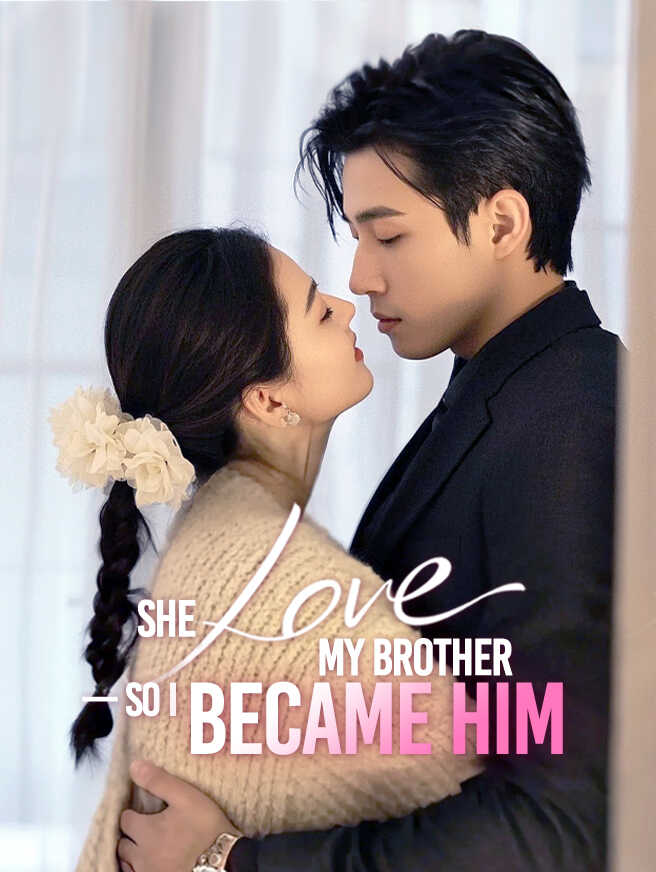 She Loves My Brother — So I Became Him