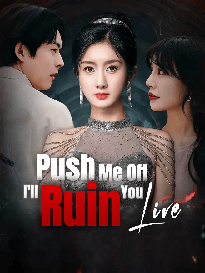Push Me Off, I'll Ruin You Live